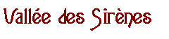 Zone de Texte: Vallée des Sirènes