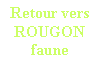 Zone de Texte: Retour vers
ROUGON
faune