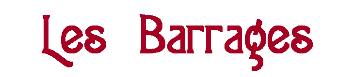 Zone de Texte: Les  Barrages